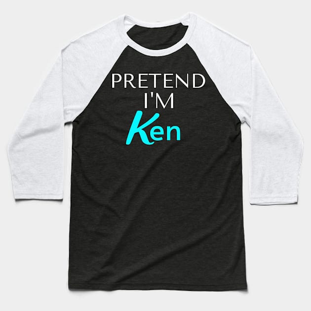 Pretend I am Ken Baseball T-Shirt by BesTees